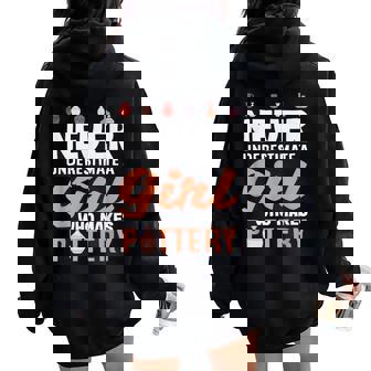 Never Underestimate A Girl Who Makes Pottery Women Oversized Hoodie Back Print | Mazezy