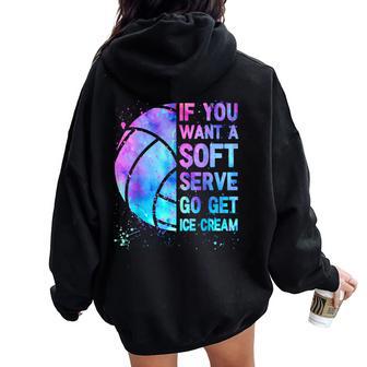 Volleyball N Girls If You Want A Soft Serve Women Oversized Hoodie Back Print - Thegiftio UK