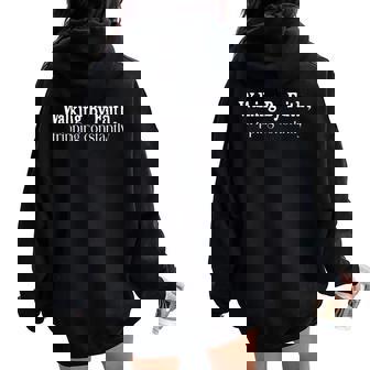 Walking By Faith Tripping Constantly Christian Bible Quotes Women Oversized Hoodie Back Print | Seseable CA