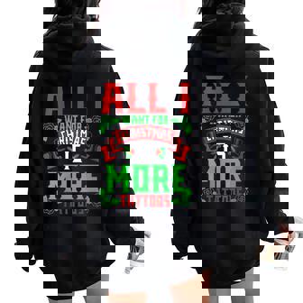 I Want For Christmas Is More Tattoos Shirt Ugly Xmas Sweater Women Oversized Hoodie Back Print | Mazezy