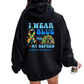 I Wear Blue For My Nephew Autism Awareness Autism Aunt Uncle Women Oversized Hoodie Back Print | Seseable UK