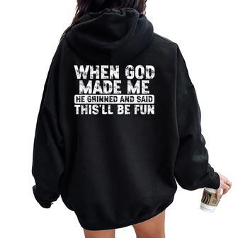 When God Made Me He Grinned Said Fun Sarcastic Men Women Oversized Hoodie Back Print - Thegiftio UK