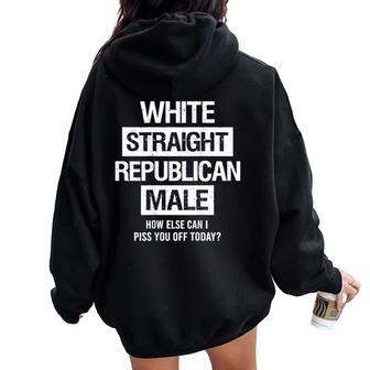White Straight Republican Male Sarcastic Quote Women Oversized Hoodie Back Print - Thegiftio UK