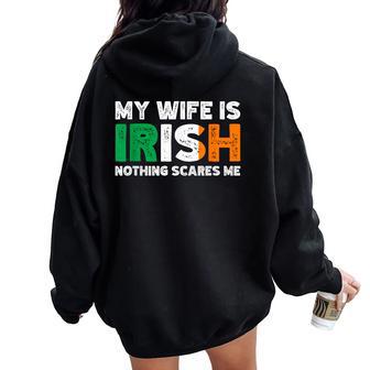 My Wife Is Irish Nothing Scares Me Irish Heritage Women Oversized Hoodie Back Print - Thegiftio