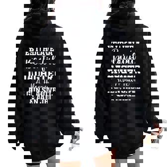 Yes I Have A Beautiful Daughters Dad Sarcastic Women Oversized Hoodie Back Print - Thegiftio