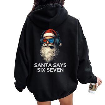 67 Memes Six Seven Christmas 6-7 Memes Santa Says 6 7 Women Oversized Hoodie Back Print - Thegiftio UK