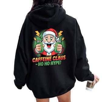 Caffeine Claus Ho Hype Santa Christmas More Energy Women Oversized Hoodie Back Print | Mazezy