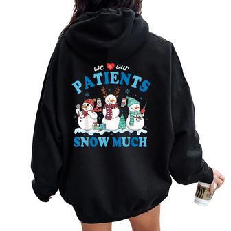 Christmas Nurse Snowman We Love Our Patients Snow Much Women Oversized Hoodie Back Print - Thegiftio UK