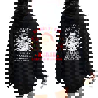 Be Nice To The Nurse Santa Is Watching Nurse Christmas Women Oversized Hoodie Back Print | Mazezy