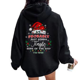 Probably Just Gonna Jingle Some The Way I'm Tired Xmas Women Oversized Hoodie Back Print - Thegiftio UK