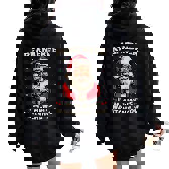 Santa Claus Christmas Im Always Watching You Mom Dad Teacher Women Oversized Hoodie Back Print - Thegiftio