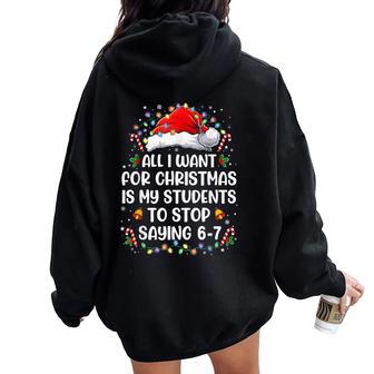 Stop Saying 6-7 Teacher Students 67 Christmas Meme 6 7 Women Oversized Hoodie Back Print - Thegiftio UK