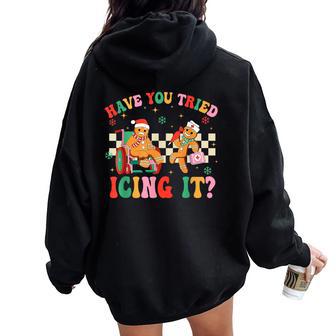 Have You Tried Icing It Gingerbread Nurse Christmas Women Oversized Hoodie Back Print - Thegiftio UK