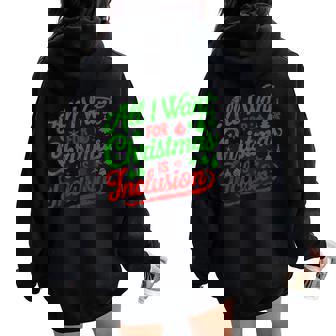 All I Want For Christmas Is Inclusion Teacher Kindergarten Women Oversized Hoodie Back Print | Mazezy