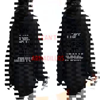 I Can’t Armadillos Joke Sarcastic Humor Insect Lover Women Oversized Hoodie Back Print | Mazezy