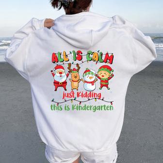 All Is Calm Kindergarten Teacher Christmas Teach Merry Xmas Women Oversized Hoodie Back Print - Thegiftio