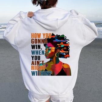 Black Girl How You Gon' Win When You Ain't Right Within Women Oversized Hoodie Back Print - Thegiftio