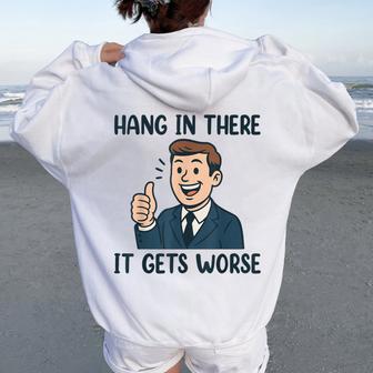 Hang In There It Gets Worse For Women Women Oversized Hoodie Back Print - Thegiftio UK