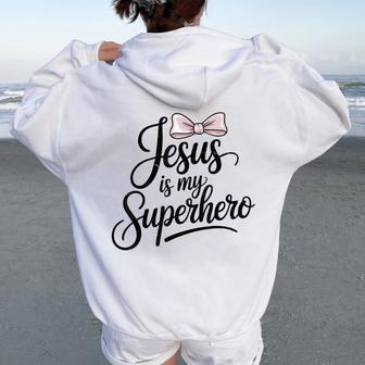Girls Jesus Is My Superhero Christian Toddler Sister God Mom Women Oversized Hoodie Back Print - Thegiftio UK