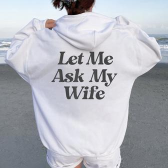 Let Me Ask My Wife Drôle Avec Dictonarcastique Mari Sweat à capuche oversize pour femme avec imprimé dans le dos - Cadeauxyz