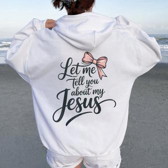 Let Me Tell You About My Jesus Girls Christian Toddler God Women Oversized Hoodie Back Print - Thegiftio UK