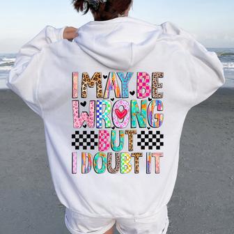 I May Be Wrong But I Doubt It Mom Sayings Sarcasm Women Oversized Hoodie Back Print - Thegiftio UK