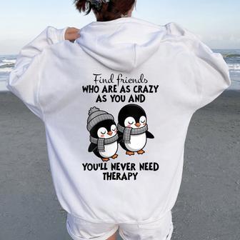 Penguin Find Friends Who Are As Crazy As You & You'll Never Women Oversized Hoodie Back Print - Thegiftio UK