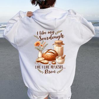 Sourdough Queen I Like My Sourdough I Like My Jesus Risen Women Oversized Hoodie Back Print - Thegiftio UK