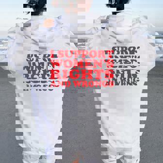 I Support Women's Rights And Wrongs Feminist Girl Women Oversized Hoodie Back Print - Thegiftio