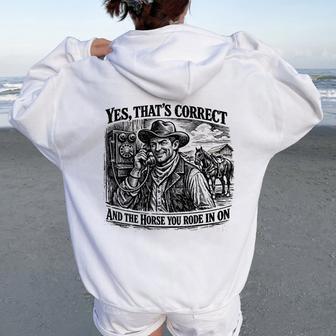 Yes That’S Correct And The Horse You Rode In On Women Oversized Hoodie Back Print - Thegiftio
