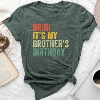 Bruh It's My Brother's Birthday Birthday Sister Bella Canvas T-shirt - Thegiftio UK