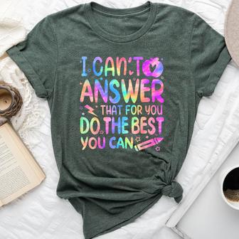 I Can't Answer That For You Staar Test Testing Day Teacher Bella Canvas T-shirt - Thegiftio UK