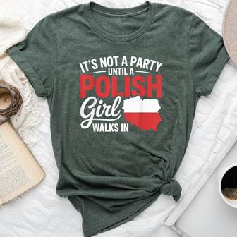 Polish It's Not A Party Until A Polish Girl Walks In Bella Canvas T-shirt - Thegiftio UK