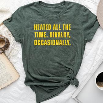 Heated All The Time Rivalry Occasionally Women Bella Canvas T-shirt - Thegiftio UK