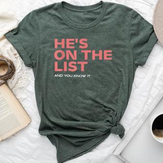 He's On The List Sarcastic Political Bella Canvas T-shirt - Thegiftio UK
