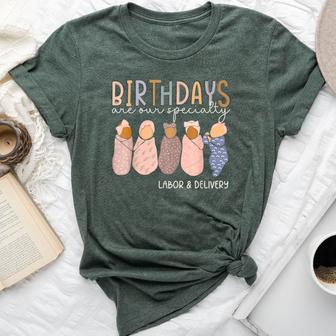 Labor And Delivery Birthdays Are Our Specialty L & D Nurse Bella Canvas T-shirt - Thegiftio UK