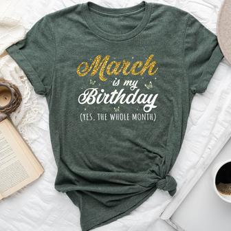 March Is My Birthday Yes The Whole Month March Ladies Bella Canvas T-shirt - Thegiftio UK