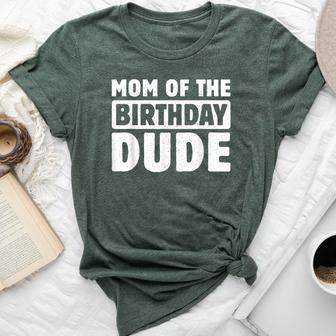 Mom Of The Birthday Dude Mommy Of The Bday Boy Bruh Party Bella Canvas T-shirt - Thegiftio