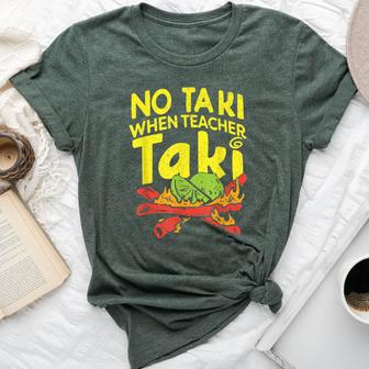 No Taki When Teacher Taki Teacher Pun Humor Bella Canvas T-shirt | Mazezy