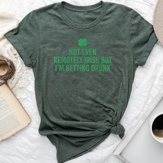 Not Even Remotely Irish But I’M Getting Drunk Bella Canvas T-shirt | Mazezy