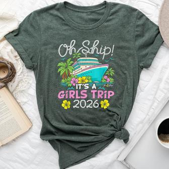 Oh Ship It’S A Girls Trip 2026 Cruise Bella Canvas T-shirt - Thegiftio UK