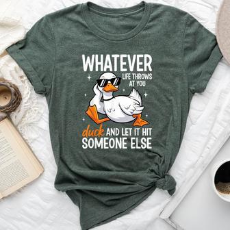 Whatevers Life Throws At You Duck Let It Hit Someone Else Bella Canvas T-shirt - Thegiftio UK