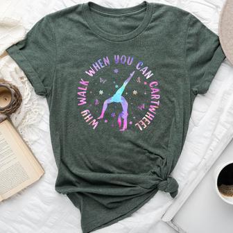 Why Walk When You Can Cartwheel Gymnastic Girls Bella Canvas T-shirt - Thegiftio UK