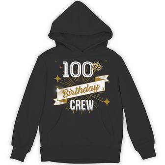 100Th Birthday Crew 100 Years Old Attend Bday Party Vintage Hoodie - Thegiftio UK