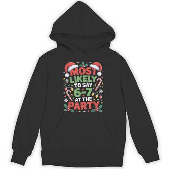 67 Christmas Meme Most Likely To Say 67 At The Party Hoodie - Thegiftio UK