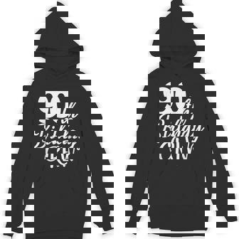 90Th Birthday Crew 90 Years Old Group Matching Party Hoodie - Thegiftio