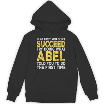 Abel If At First You Don't Succeed Try Doing What Hoodie - Thegiftio UK