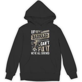 If Barnard Can't Fix It We're All Screwed Family Name Hoodie - Monsterry