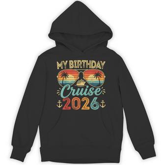 My Birthday Cruise 2026 Party Cruise Birthday Vacation Hoodie - Thegiftio UK