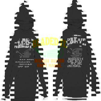 Bladed It Because Butter Knife Hands Hilarious Golf Sayings Unisex Hoodie | Mazezy